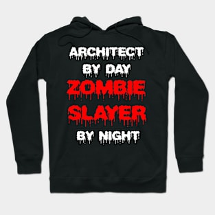 Funny Spooky Halloween Party Trendy Gift - Architect By Day Zombie Slayer By Night Hoodie